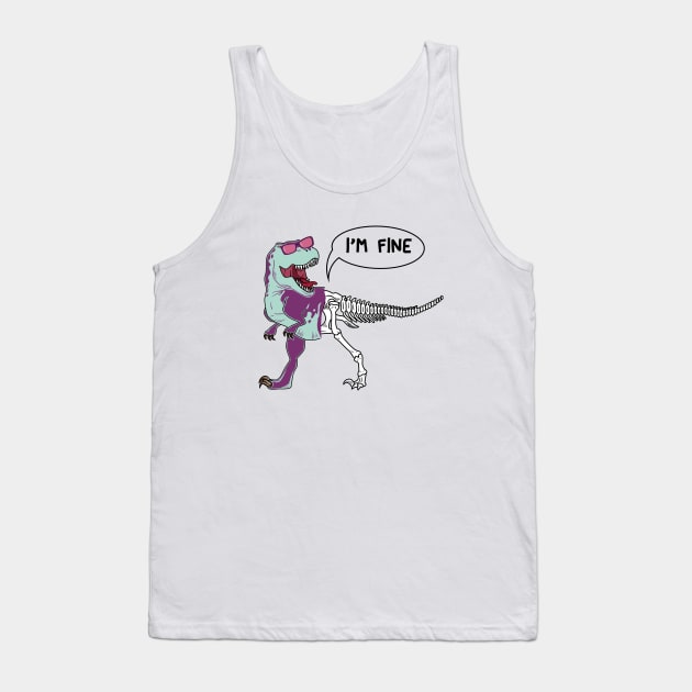 Funny dinosaur expression - I 'm Fine Tank Top by Selva_design14